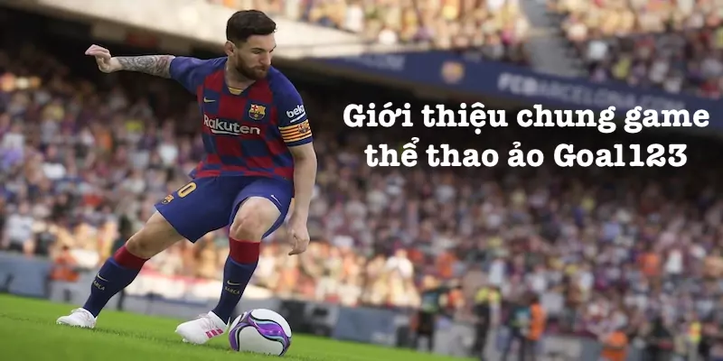Thông tin chung sảnh thể thao ảo Goal123