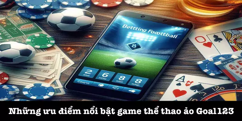 Điểm ấn tượng game thể thao ảo Goal123