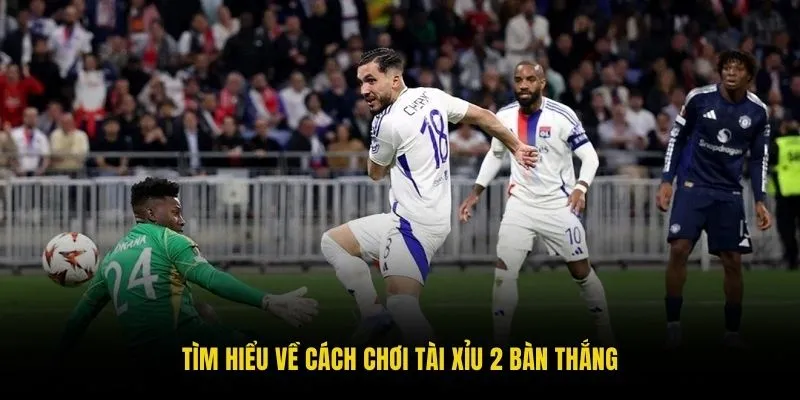 Tìm hiểu về cách chơi Tài Xỉu 2 bàn thắng