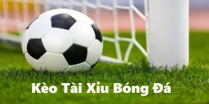 Kèo tài xỉu bóng đá